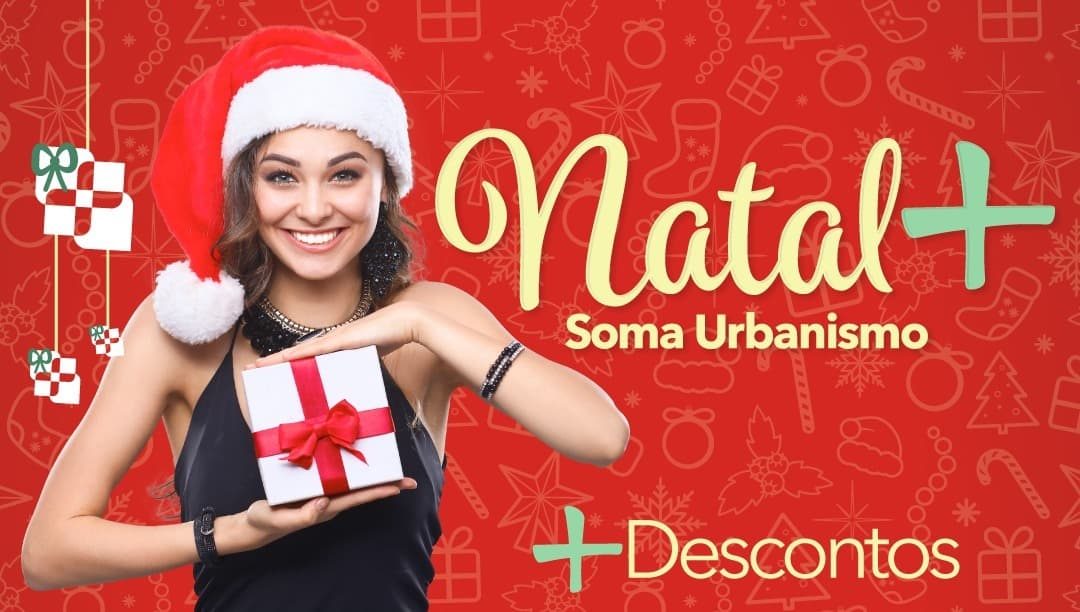 Natal + Soma Urbanismo: mais vantagens pra você!